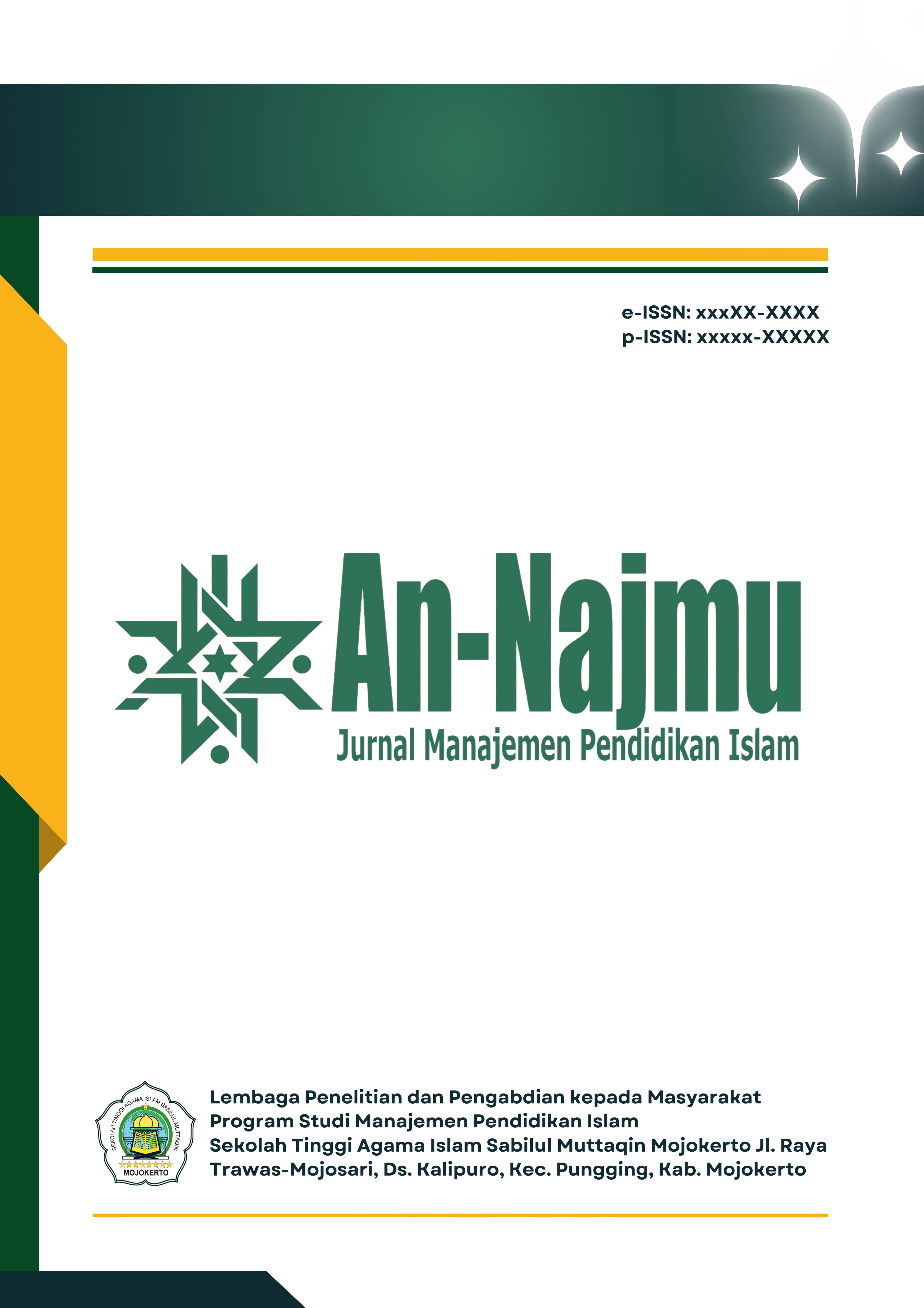 ABOUT THE JOURNAL An-Najmu: Jurnal Manajemen Pendidikan Islam adalah jurnal yang diterbitkan oleh program studi Pendidikan Manajemen Pendidikan Islam (MPI) Sekolah Tinggi Agama Islam Sabilul Muttaqin Mojokerto. Jurnal ini memuat manuskrip ilmiah pada kajian MP baik kajian literatur maupun kajian lapangan yang diterbitkan dalam Bahasa Indonesia dengan dua abstrak: Bahasa Indonesia dan Bahasa Inggris. Jurnal ini terbit dua kali setahun pada bulan Februari dan November. Kami mengundang para peneliti, dosen, mahasiswa, guru, profesional, dan siapa saja untuk berbagi pengetahuan dalam bentuk naskah penelitian teorisitis dan empiris tentang Manajemen Pendidikan Islam  FOKUS DAN RUANG LINGKUP 1. Perencanaan Pendidikan 2. Manajemen Organisasi Pendidikan  3. Manajemen Kurikulum  4. Manajemen Peserta Didik  5. Manajemen Keuangan Pendidikan  6. Supervisi Pendidikan 7. Evaluasi Pendidikan  8. Manajemen Kelas 9. Manajemen sarana dan prasarana Pendidikan 10. Manajemen Kebijakan Pendidikan